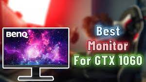 Monitor for GTX 1060